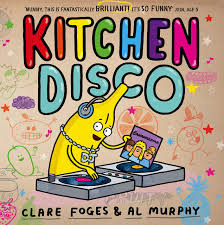 Cover of Kitchen Disco book by Clare Foges and Al Murphy